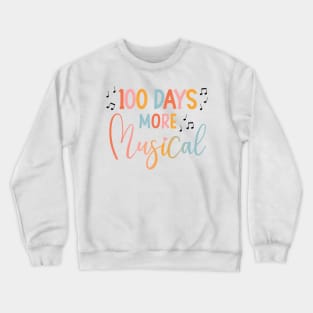 100 Days More Musical 100 Days of School Music Teacher Crewneck Sweatshirt